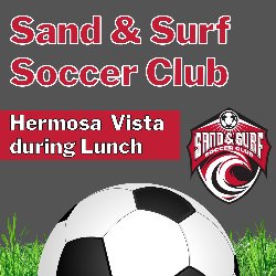 Sand & Surf Soccer Club - Hermos Vista during Lunch